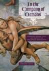 In the Company of Demons : Unnatural Beings, Love, and Identity in the Italian Renaissance - eBook