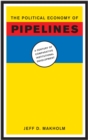 The Political Economy of Pipelines : A Century of Comparative Institutional Development - eBook