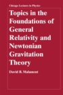 Topics in the Foundations of General Relativity and Newtonian Gravitation Theory - Book