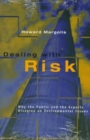 Dealing with Risk : Why the Public and the Experts Disagree on Environmental Issues - Book