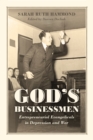 God's Businessmen : Entrepreneurial Evangelicals in Depression and War - eBook