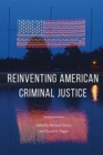Crime and Justice, Volume 46 : Reinventing American Criminal Justice - Book
