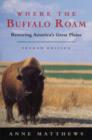Where the Buffalo Roam : Restoring America's Great Plains - Book
