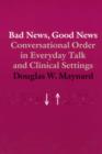 Bad News, Good News : Conversational Order in Everyday Talk and Clinical Settings - Book