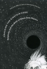 Cracking the Einstein Code : Relativity and the Birth of Black Hole Physics - Book