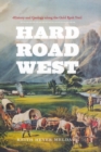 Hard Road West : History and Geology along the Gold Rush Trail - Book