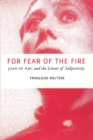 For Fear of the Fire : Joan of Arc and the Limits of Subjectivity - eBook