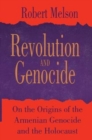 Revolution and Genocide : On the Origins of the Armenian Genocide and the Holocaust - Book