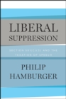 Liberal Suppression : Section 501(c)(3) and the Taxation of Speech - Book