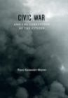 Civic War and the Corruption of the Citizen - Book