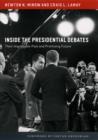 Inside the Presidential Debates : Their Improbable Past and Promising Future - eBook