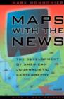 Maps with the News : The Development of American Journalistic Cartography - Book