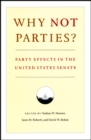 Why Not Parties? : Party Effects in the United States Senate - Book