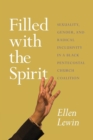 Filled with the Spirit : Sexuality, Gender, and Radical Inclusivity in a Black Pentecostal Church Coalition - Book