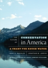 The Future of Conservation in America : A Chart for Rough Water - Book
