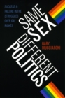 Same Sex, Different Politics : Success and Failure in the Struggles over Gay Rights - Book