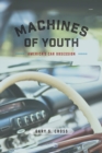 Machines of Youth : America's Car Obsession - Book