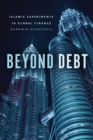 Beyond Debt : Islamic Experiments in Global Finance - Book