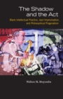 The Shadow and the Act : Black Intellectual Practice, Jazz Improvisation, and Philosophical Pragmatism - Book