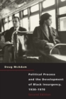 Political Process and the Development of Black Insurgency, 1930-1970 - Book