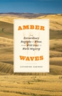 Amber Waves : The Extraordinary Biography of Wheat, from Wild Grass to World Megacrop - eBook