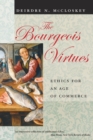 The Bourgeois Virtues - Ethics for an Age of Commerce - Book
