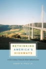 Rethinking America's Highways : A 21st-Century Vision for Better Infrastructure - Book