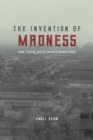 The Invention of Madness : State, Society, and the Insane in Modern China - Book