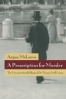 A Prescription for Murder : The Victorian Serial Killings of Dr. Thomas Neill Cream - Book