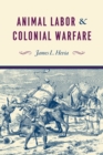 Animal Labor and Colonial Warfare - Book