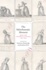 The Melodramatic Moment : Music and Theatrical Culture, 1790-1820 - eBook