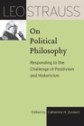 Leo Strauss on Political Philosophy : Responding to the Challenge of Positivism and Historicism - eBook