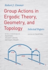 Group Actions in Ergodic Theory, Geometry, and Topology : Selected Papers - Book