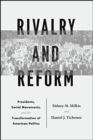 Rivalry and Reform : Presidents, Social Movements, and the Transformation of American Politics - Book
