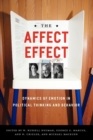 The Affect Effect : Dynamics of Emotion in Political Thinking and Behavior - Book