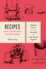Recipes and Everyday Knowledge : Medicine, Science, and the Household in Early Modern England - Book
