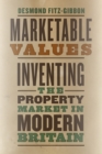 Marketable Values : Inventing the Property Market in Modern Britain - Book