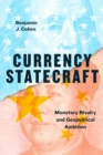 Currency Statecraft : Monetary Rivalry and Geopolitical Ambition - Book