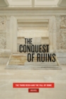 The Conquest of Ruins : The Third Reich and the Fall of Rome - eBook