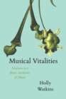 Musical Vitalities : Ventures in a Biotic Aesthetics of Music - Book