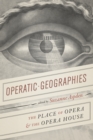 Operatic Geographies : The Place of Opera and the Opera House - eBook
