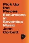 Pick Up the Pieces : Excursions in Seventies Music - Book