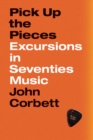 Pick Up the Pieces : Excursions in Seventies Music - eBook