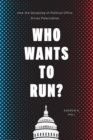 Who Wants to Run? : How the Devaluing of Political Office Drives Polarization - Book