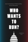 Who Wants to Run? : How the Devaluing of Political Office Drives Polarization - eBook