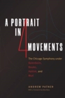 A Portrait in Four Movements : The Chicago Symphony Under Barenboim, Boulez, Haitink, and Muti - Book
