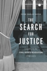 The Search for Justice : Lawyers in the Civil Rights Revolution, 1950-1975 - Book