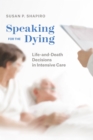 Speaking for the Dying : Life-and-Death Decisions in Intensive Care - eBook