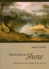 The Earth on Show : Fossils and the Poetics of Popular Science, 1802-1856 - Book