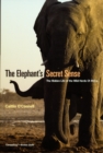 The Elephant`s Secret Sense - The Hidden Life of the Wild Herds of Africa - Book